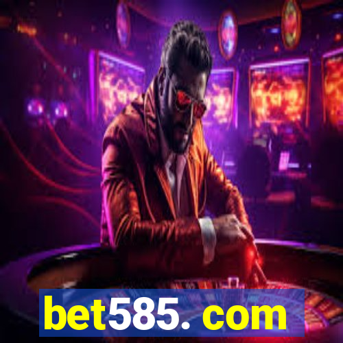 bet585. com